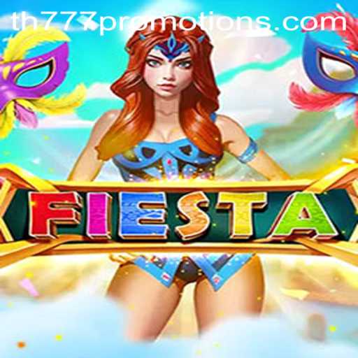 Fiesta: Exploring the Thrilling World of the Game with th777