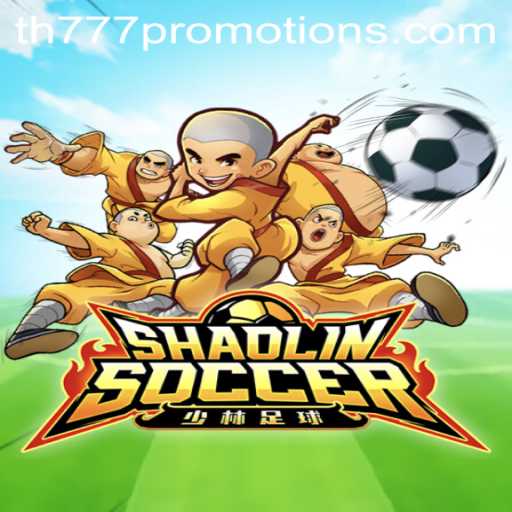 Shaolin Soccer and the Thrilling World of th777